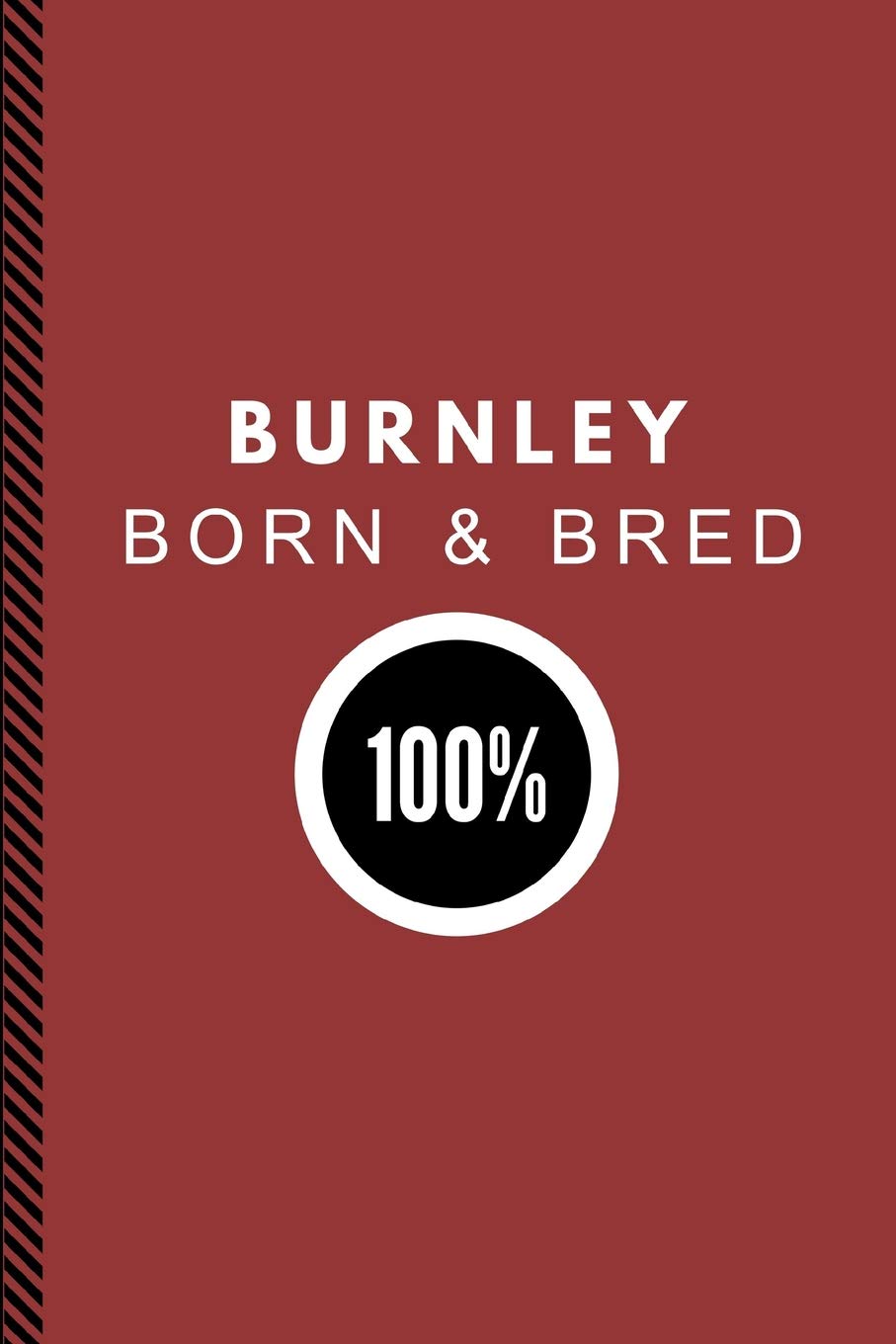 Burnley Born & Bred 100%: Composition Note Book Journal