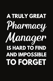 A Truly Great Pharmacy Manager Is Hard To Find And Impossible To Forget.: Pharmacy Management Notebook With Lined Pages, A Great Appreciation Gift Idea For Pharmacy Managers