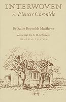 Interwoven: A Pioneer Chronicle (Revised: 4th Edition) by Sallie Reynolds Matthews B01FGJ2KFW Book Cover