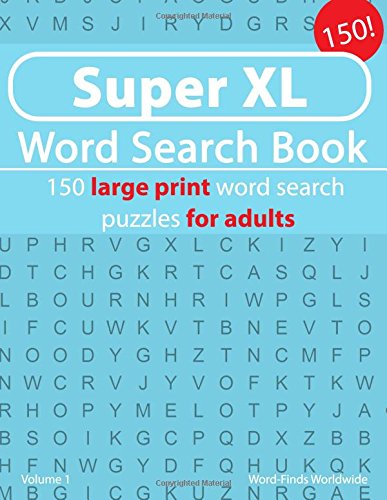 Super XL Word Search Book: 150 large print word search puzzles for adults (Super XL Word Search Book's)