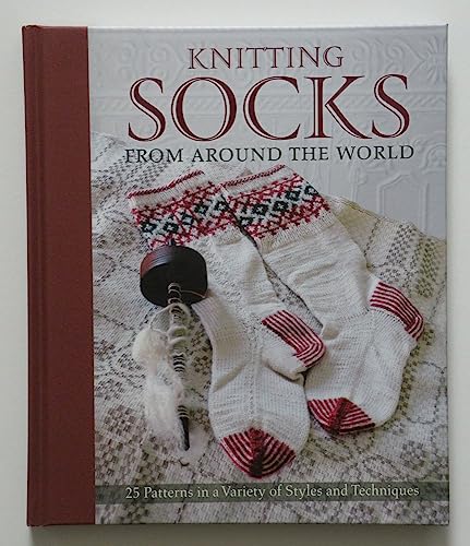 Knitting Socks from Around the World: 25 Patterns in a Variety of Styles and Techniques