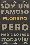  SOY UN FAMOSO FLORERO PERO NADIE LO SABE ¡TODAVÍA!: cuaderno diario cuaderno, piel cuaderno, viaje cuaderno vintage cuaderno,120 paginas, formato a5