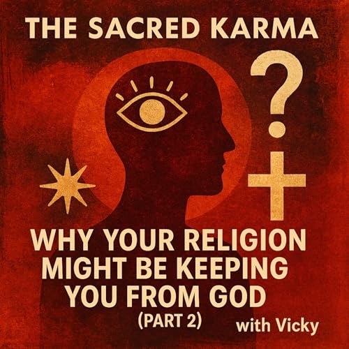 Why Your Religion Might Be Keeping You from God - Part 2 of 2