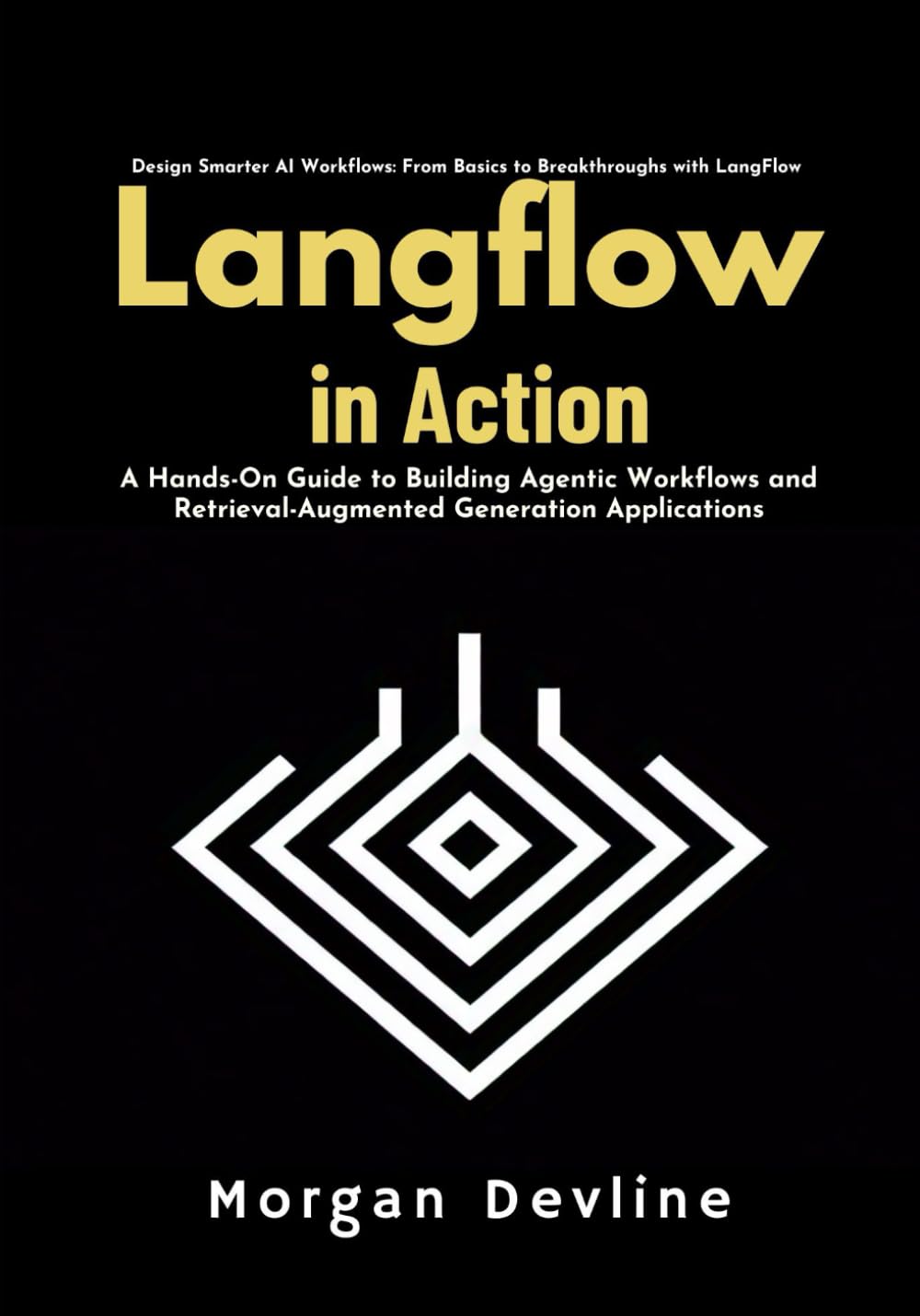 LangFlow in action: A Hands-On Guide to Building Agentic Workflows and Retrieval-Augmented Generation Applications