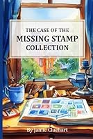 The Case of the Missing Stamp Collection – A Sherlock Holmes-Inspired Mystery Adventure for Kids!: A delightful detective story full of charm, ... for curious young readers aged 9 to 12! B0F61X8NN9 Book Cover
