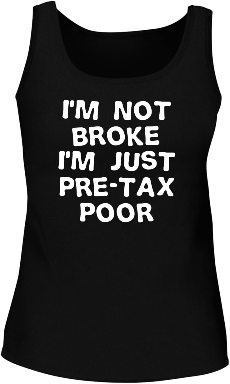 I'm not Broke-I'm just pre-Tax Poor. - Women's Soft & Comfortable Tank Top CP05 Black