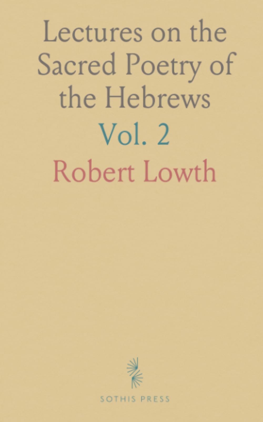 Lectures on the Sacred Poetry of the Hebrews