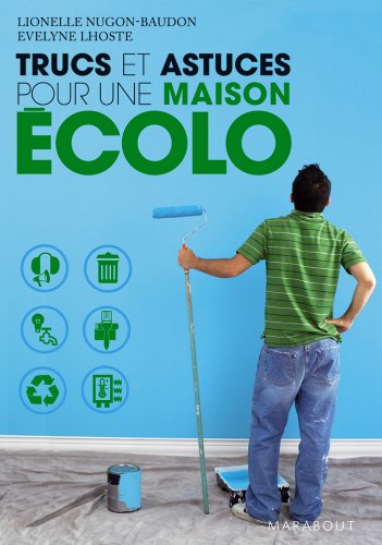 Télécharger Trucs et astuces pour une maison écolo (Poche t. 1580) Livre eBook France