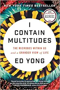 I Contain Multitudes: The Microbes Within Us and a Grander View of Life book cover