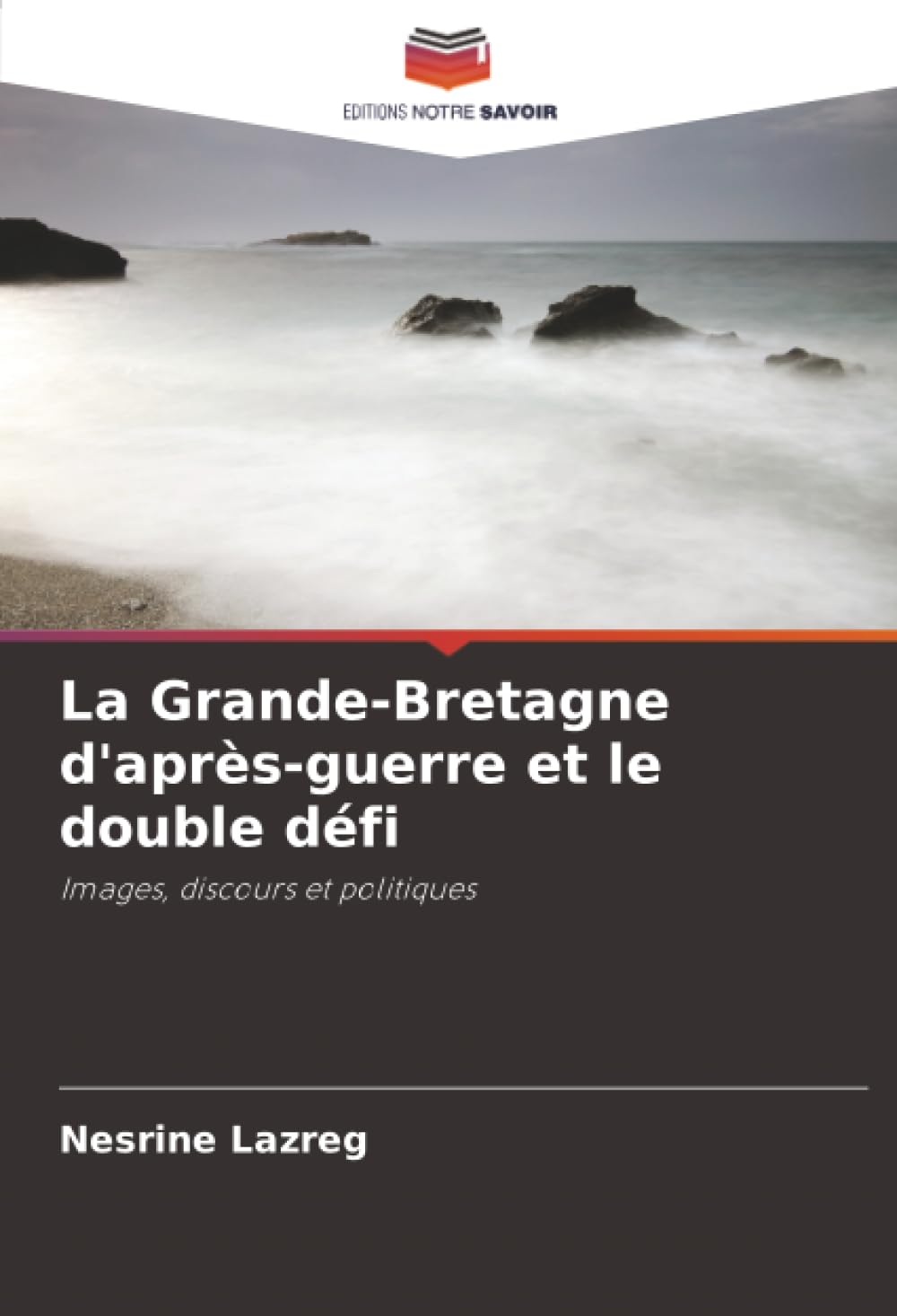 La Grande-Bretagne d'après-guerre et le double défi: Images, discours et politiques