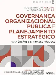 Governança Organizacional Pública e Planejamento Estratégico - 2ª Ed - 2024: Para Órgãos e Entidades Públicas