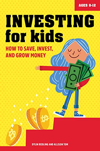 Investing for Kids: How to Save, Invest and Grow Money Investing for Kids: How to Save, Invest and Grow Money