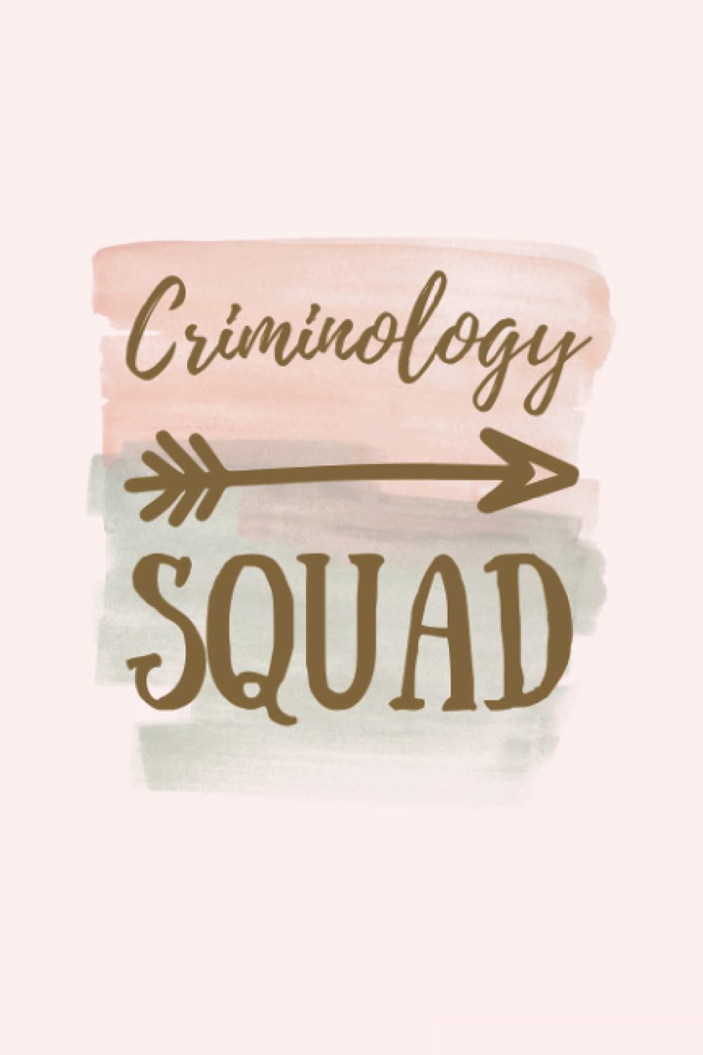 Criminology Squad: Criminology Notebook Journal, Criminology Graduation Gift, Criminology Student blank line Notebook (6x9)"