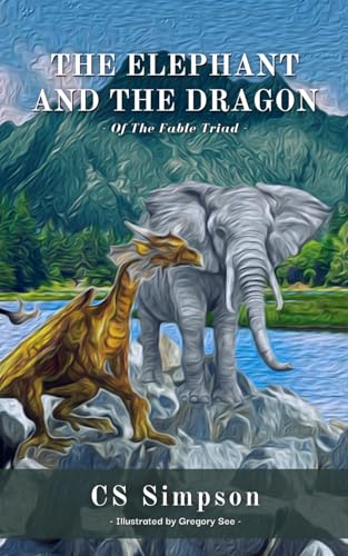 The Elephant and the Dragon: A Fable (The Fable Triad)