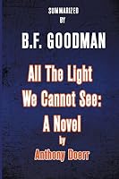 All the Light We Cannot See: A Novel by Anthony Doerr - Summarized 1519524471 Book Cover