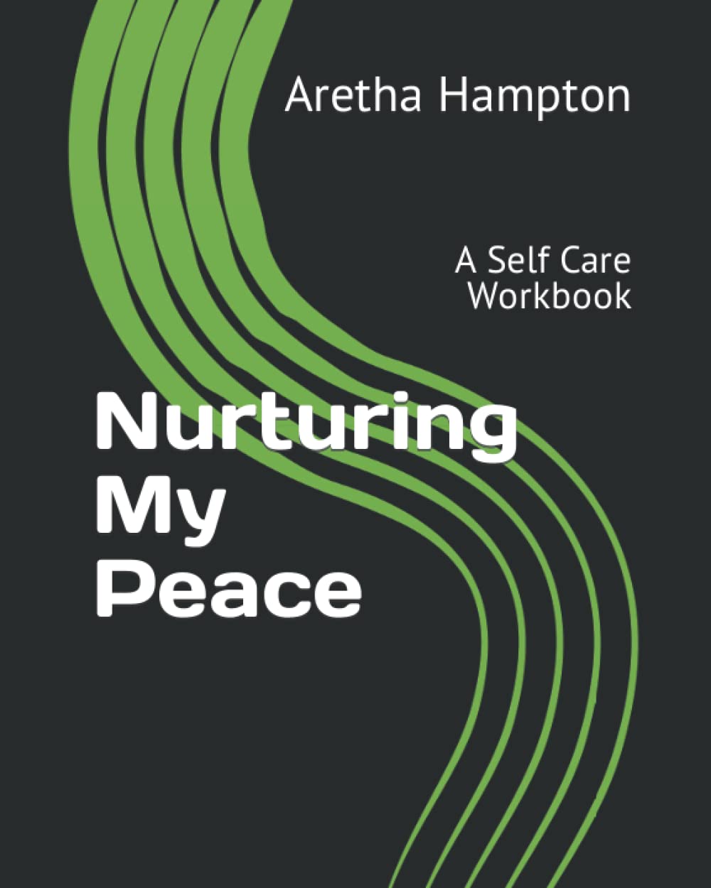 Nurturing My Peace: A Self Care Workbook
