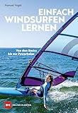 Einfach Windsurfen lernen: Von den Basics bis zur Powerhalse