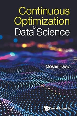 Continuous Optimization For Data Science Continuous Optimization For Data Science book cover