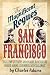 The Magnificent Rogues of San Francisco: A Gallery of Fakers and Frauds, Rascals and Robber Barons, Scoundrels and Scalawags