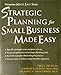 Strategic Planning Made Easy (Entrepreneur Made Easy Series)