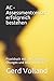 AC - Assessmentcenter erfolgreich bestehen: Praxisbuch mit allen wichtigen Übungen und Informationen