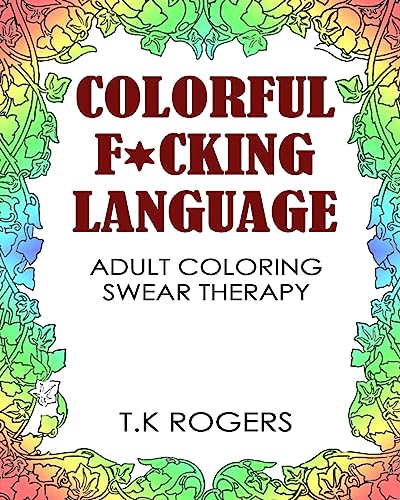 Colorful fucking language: Adult Coloring Swear Therapy