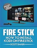 Fire Stick: How to install Kodi on Firestick Updated 2017 edition (streaming devices, fire stick guide)
