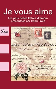 Paperback Je vous aime: LES PLUS BELLES LETTRES D'AMOUR [French] Book
