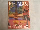 REGARDS SUR LA PEINTURE N? 21 SOMMAIRE - BONNARD - LE CORSAGE A CARREAUX - L'ECUYERE - MOUVEMENT DE RUE OU MONTMARTRE - LA LOGE - APRES LE DELUGE - L'ENLEVEMENT D'EUROPE - NATURE MORTE JAUNE ET ROUGE - LA TOILETTE OU NU AU MIROIR - TABLE SERVIE ET JARDIN - NU DANS LE BAIN OU NU A LA BAIGNOIRE - L'ATELIER AU MIMOSA - L'AMANDIER EN FLEUR - LE PEINTRE DU QUOTIDIEN - BONNARD ET SON TEMPS - BONNARD DANS LES MUSEE