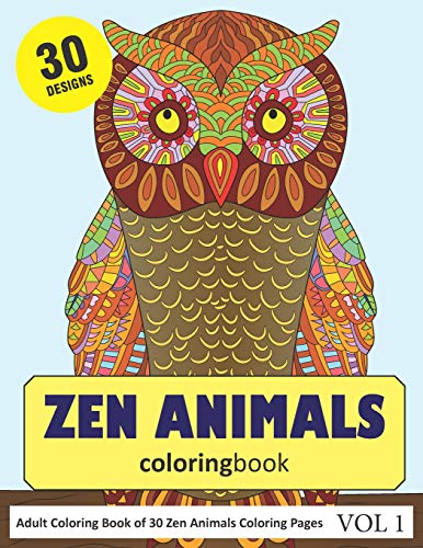 Zen Animals Coloring Book: 30 Coloring Pages of Zen Animals Designs in Coloring Book for Adults (Vol 1)