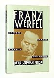 Franz Werfel: A Life in Prague, Vienna, and Hollywood