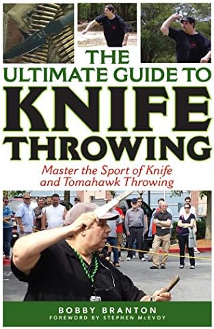 The Ultimate Guide to Knife Throwing: Master the Sport of Knife and Tomahawk Throwing (Ultimate Guides)