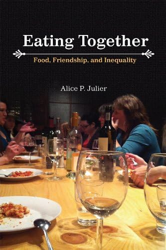 Eating Together: Food, Friendship and Inequality