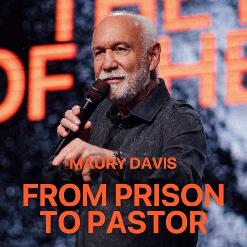 From Prison to Pastor &ndash; Maury Davis
