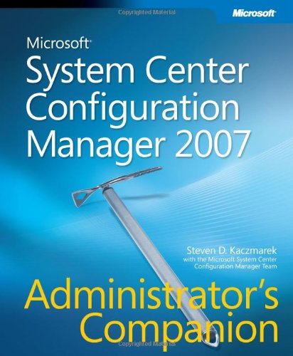 Microsoft® System Center Configuration Manager 2007 Administrator's Companion