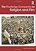 The Routledge Companion to Religion and Film (Routledge Religion Companions)