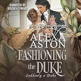 Fashioning the Duke: Suddenly a Duke, Book 5