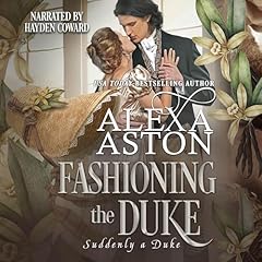 Fashioning the Duke Audiobook By Alexa Aston cover art