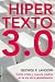 Hipertexto 3.0 / Hypertext 3.0: La teoria critica y los nuevos medios en una epoca de globalizacion/ Critical Theory and New Media in an Era of ... / Communication) (Spanish Edition)