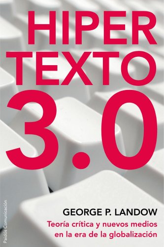 Portada de Hiper Texto 3.0: Teoria Critica y Nuevos Medios en la Area de la Globa