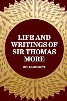Paperback Life and Writings of Sir Thomas More Book