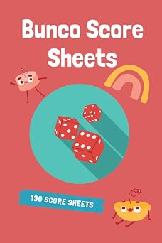 Bunco Score Sheets 130 Score Sheets, Score Pads, Bunco Score Cards, Bunco Score Book 6 x 9 Inches
