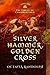 Silver Hammer, Golden Cross: Book Six of The Circle of Ceridwen Saga