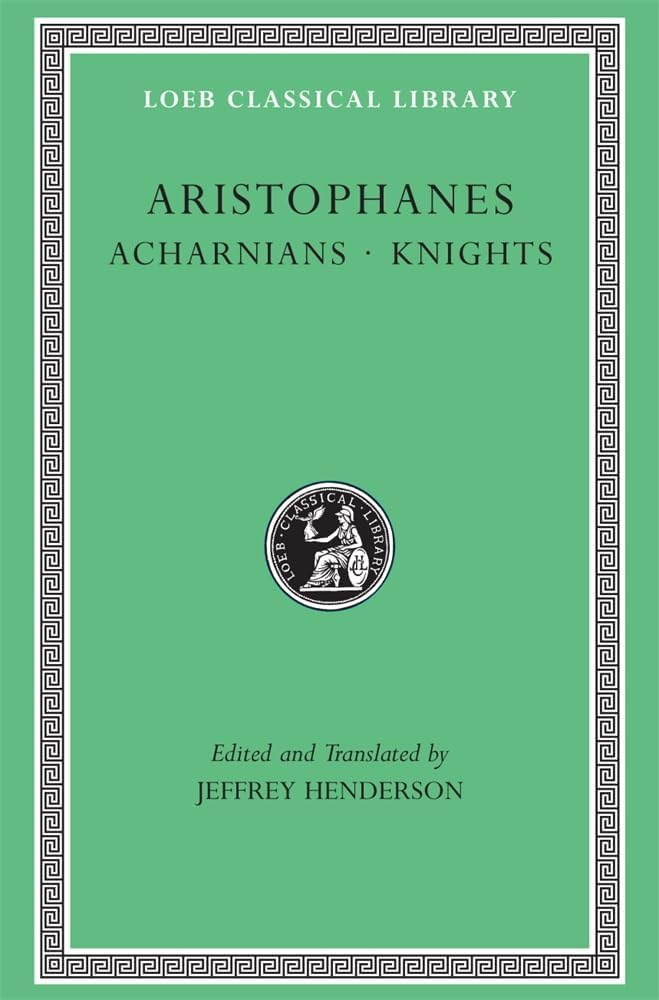 Aristophanes: Acharnians. Knights. (Loeb Classical Library No. 178)