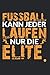Notizbuch Fussball kann jeder - Laufen nur die Elite: Fitness I Tagebuch I gepunktet I 100 Seiten