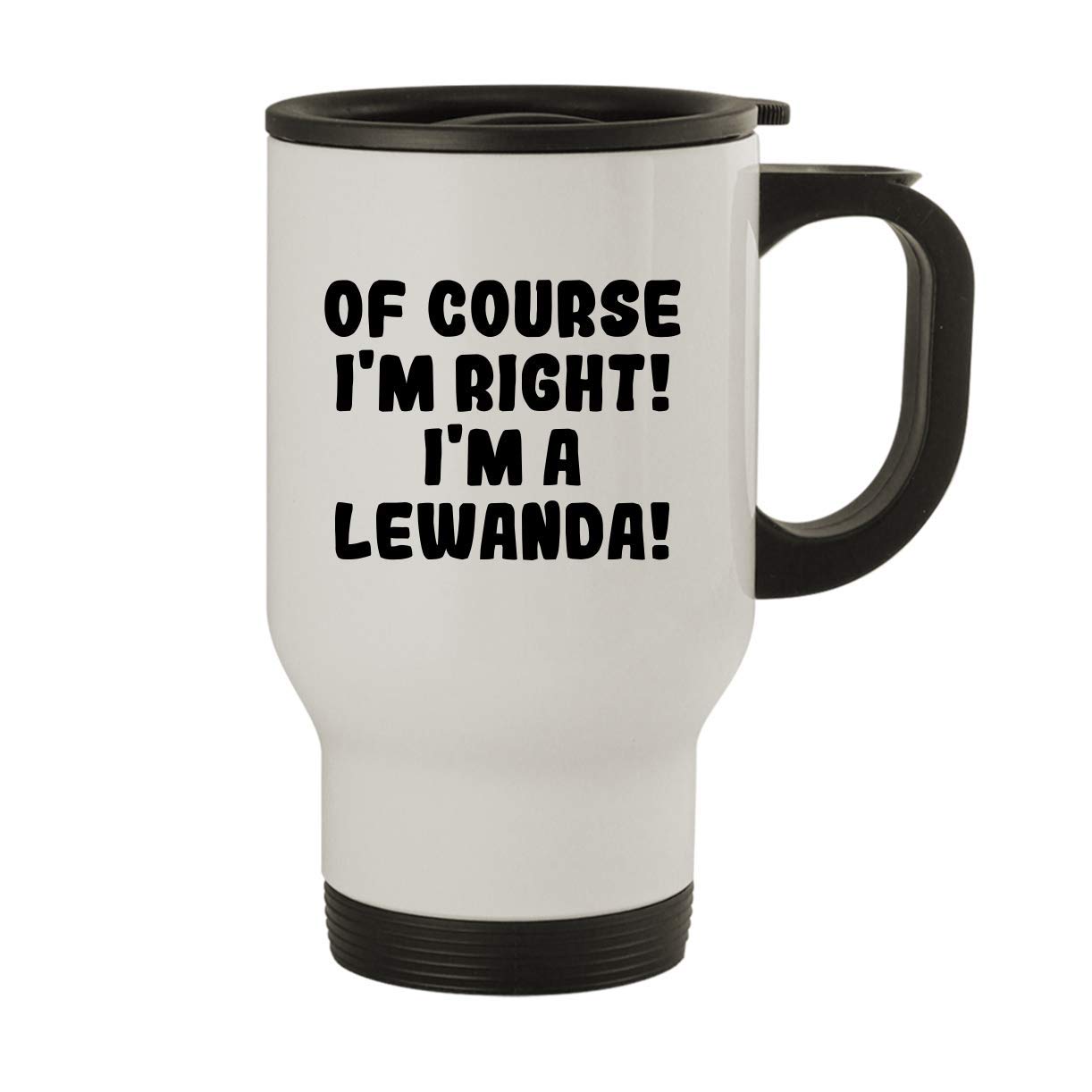 Of Course I'm Right! I'm A Lewanda! - 14oz Stainless Steel Travel Mug, White
