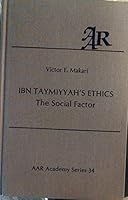 Ibn Taymiyyah's Ethics: The Social Factor (American Academy of Religion Academy Series) 0891304762 Book Cover