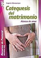 CATEQUESIS DEL MATRIMONIO. ALIANZA DE AMOR 8483165457 Book Cover
