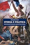 Storia e politica. Dalla Rivoluzione francese alla caduta del muro di Berlino