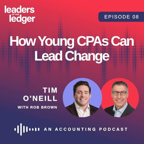 Breaking Stereotypes: Building Influence in Accounting | Tim O'Neill on Leaders of the Ledger cover art